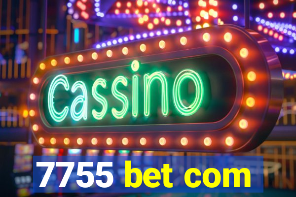 7755 bet com